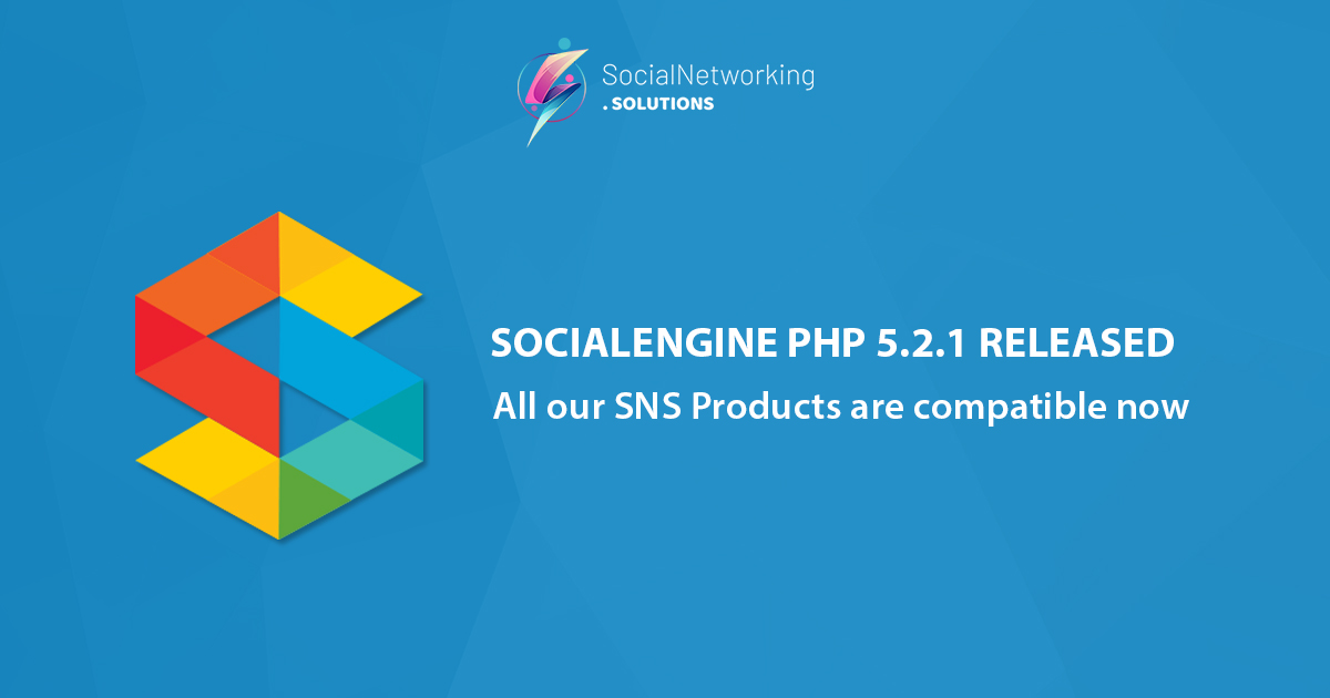 All our SNS Products are compatible with SocialEngine PHP 5.2.1