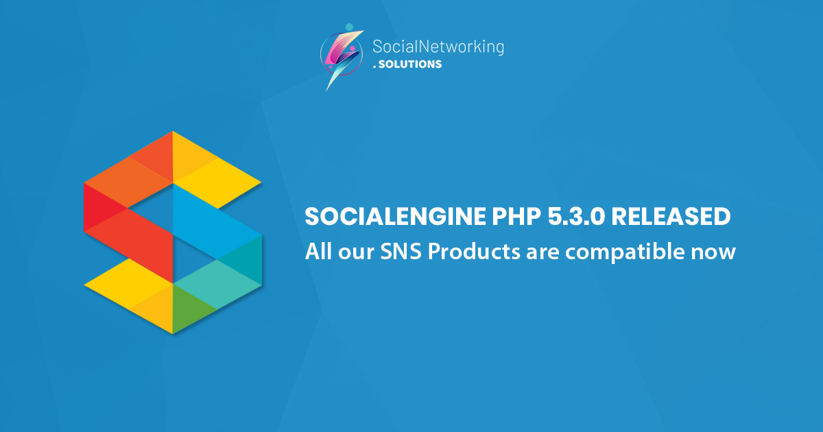 All our SNS Products are compatible with SocialEngine PHP 5.3.0