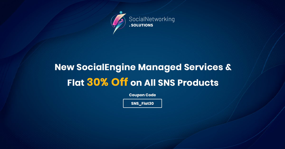 New SocialEngine Managed Services & Flat 30% Off on All SNS Products