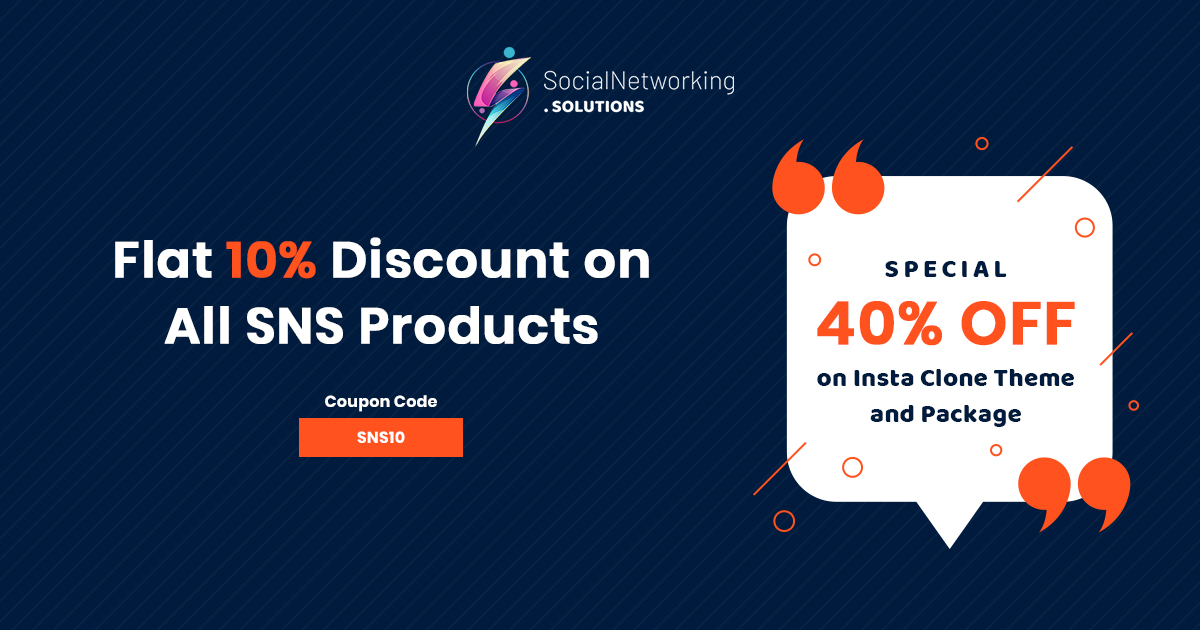 Flat 10% Discount on All SNS Products & Special 40% OFF on Insta Clone Theme and Package