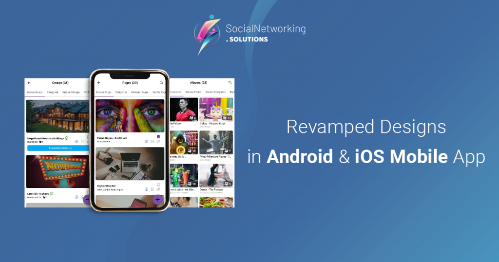 Revamped Designs in Android & iOS Mobile App | SocialNetworking.Solutions