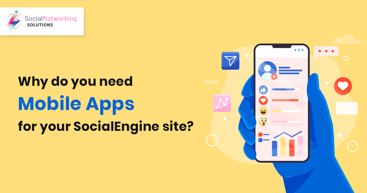 E:\Work\SocialNetworking Solutions\Blog Post\Why do you need mobile apps for your SocialEngine site