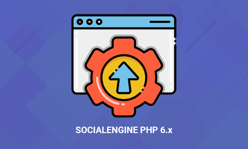 Upgrade to SocialEngine PHP 6.x & All SNS Products 6.x on Live & Development Website