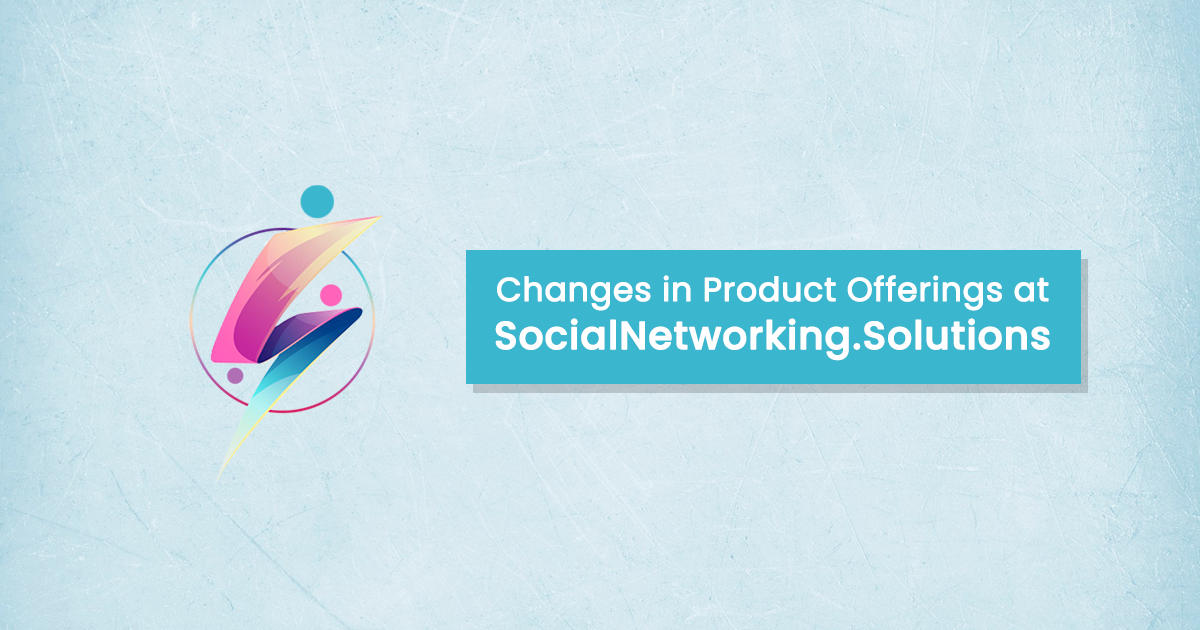 Changes in Product Offerings at SocialNetworking.Solutions